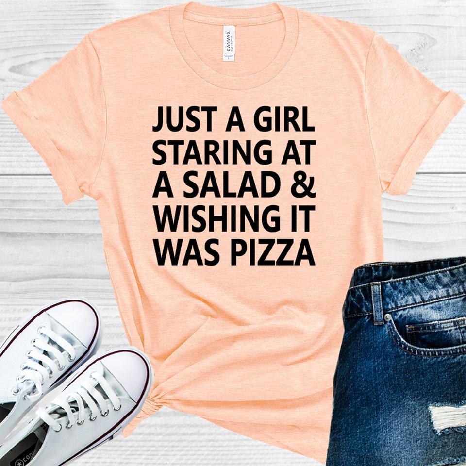 Just A Girl Staring At Salad Wishing It Was Pizza Graphic Tee Graphic Tee