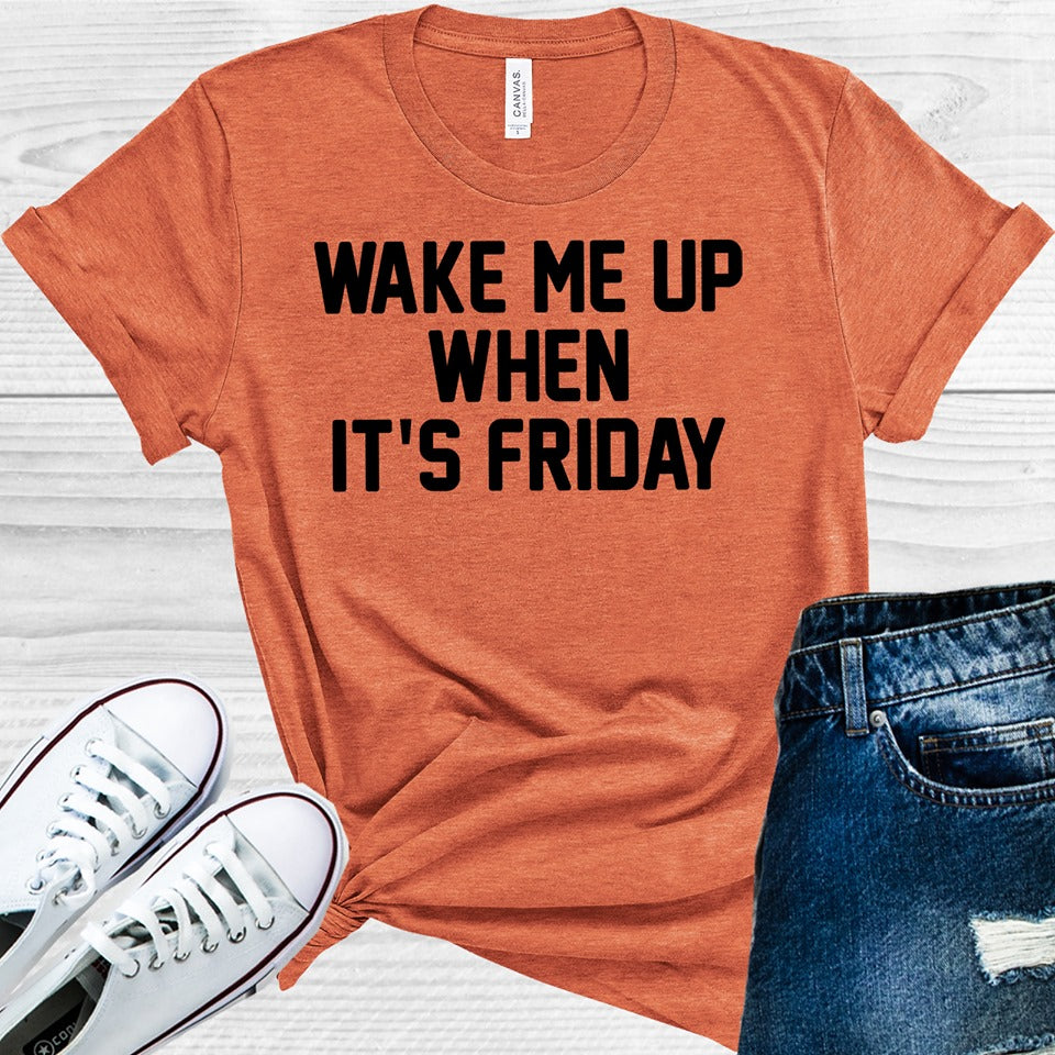 Wake Me Up When Its Friday Graphic Tee Graphic Tee