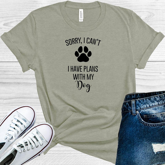 Sorry I Cant Have Plans With My Dog Graphic Tee Graphic Tee