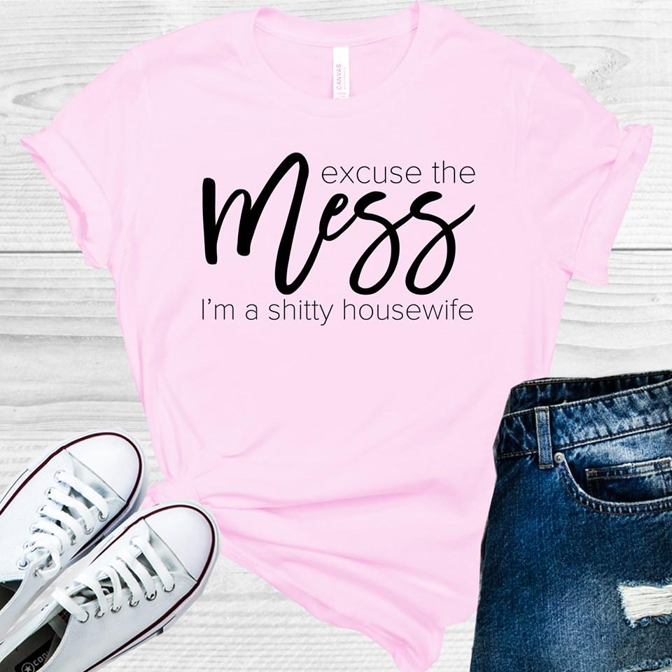 Excuse The Mess Graphic Tee Graphic Tee