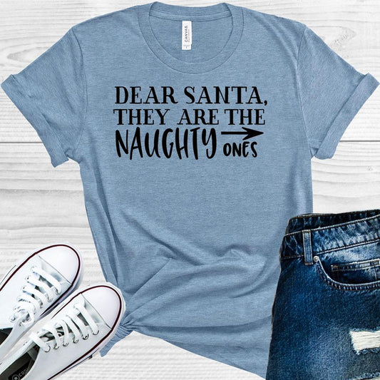 Dear Santa They Are The Naughty Ones Graphic Tee Graphic Tee