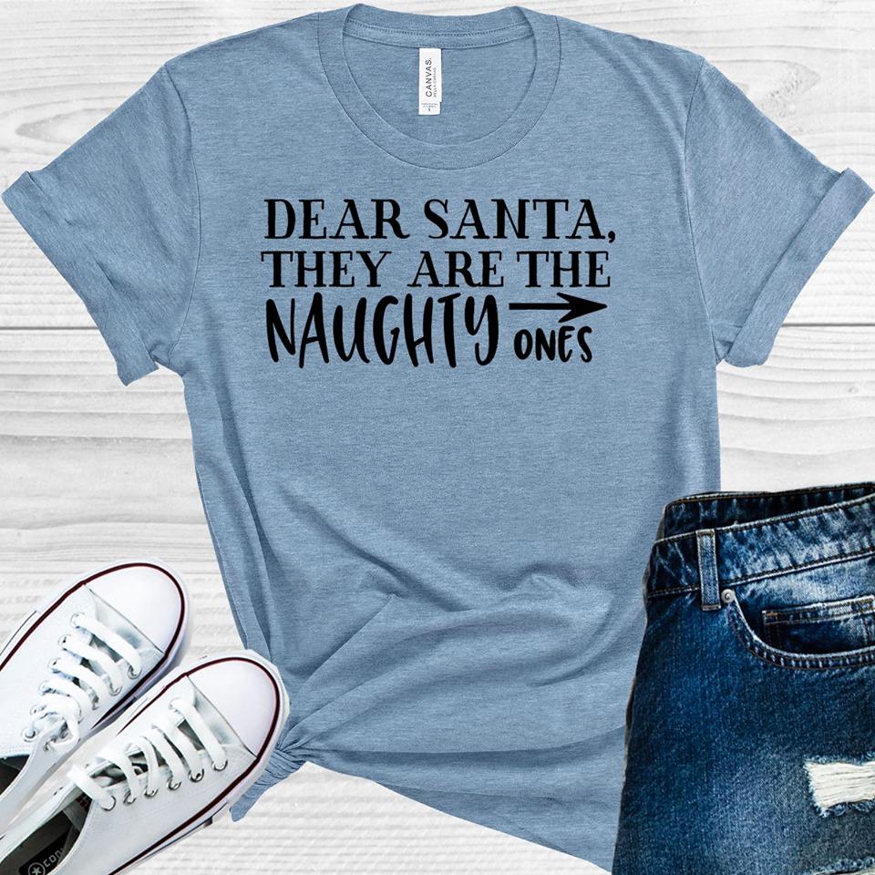 Dear Santa They Are The Naughty Ones Graphic Tee Graphic Tee