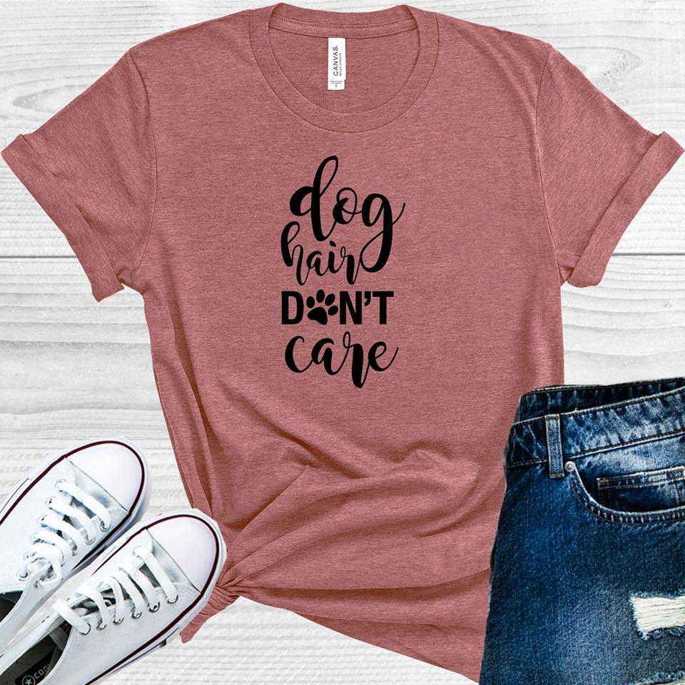 Dog Hair Dont Care Graphic Tee Graphic Tee