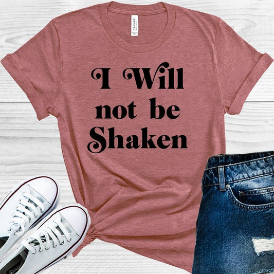 I Will Not Be Shaken Graphic Tee Graphic Tee