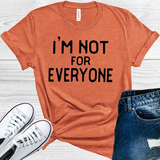 Im Not For Everyone Graphic Tee Graphic Tee