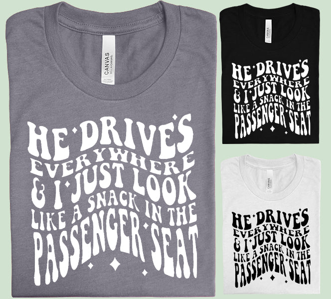 He Drives Everywhere Graphic Tee