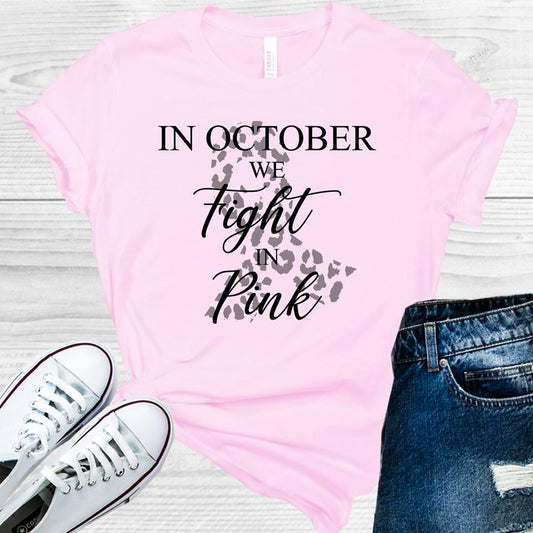 In October We Fight In Pink Graphic Tee Graphic Tee