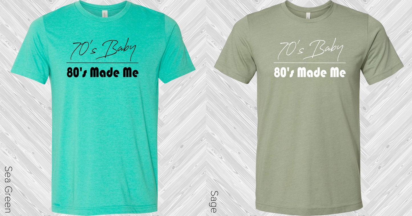 70S Baby 80S Made Me Graphic Tee Graphic Tee