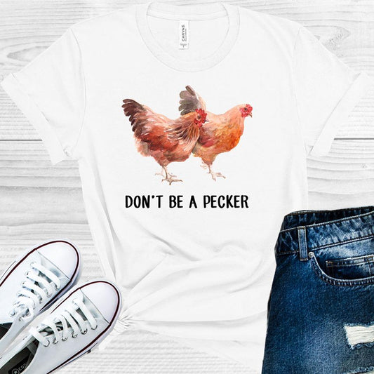 Dont Be A Pecker Graphic Tee Graphic Tee
