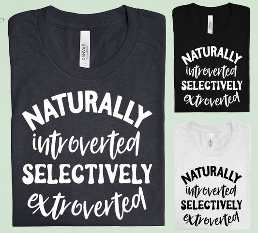 Naturally Introverted Selectively Extroverted Graphic Tee Graphic Tee