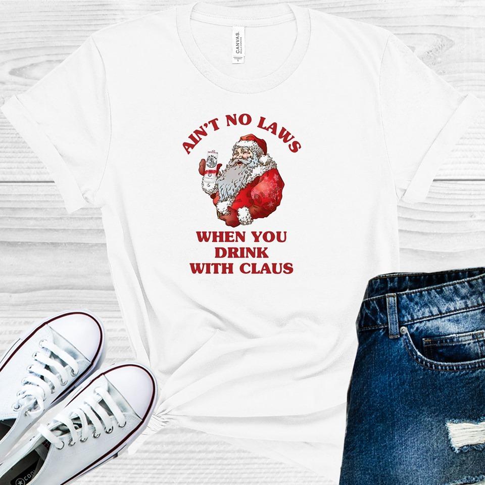 Aint No Laws When You Drink With The Claus Graphic Tee Graphic Tee