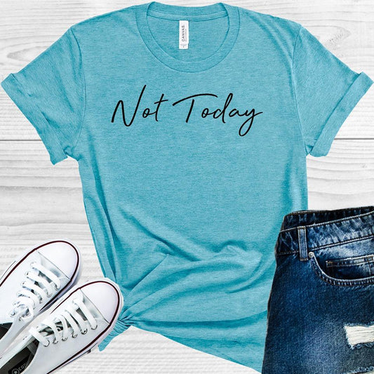 Not Today Graphic Tee Graphic Tee