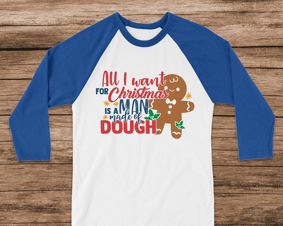 All I Want For Christmas Is A Man Made Of Dough Graphic Tee Graphic Tee