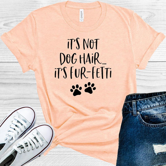 Its Not Dog Hair Fur-Fetti Graphic Tee Graphic Tee