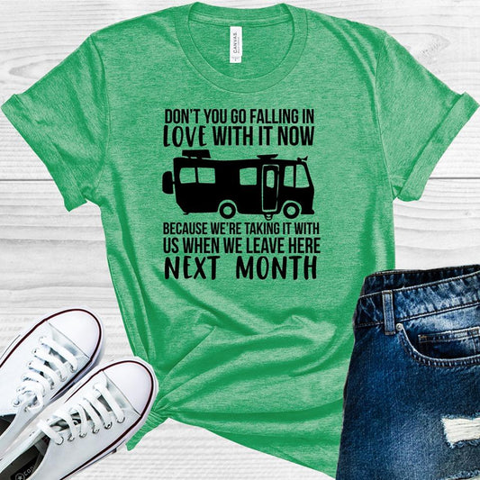Dont Go Falling In Love With It Now Graphic Tee Graphic Tee