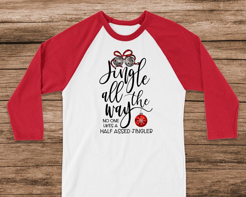 Jingle All The Way No One Likes A Half A**ed Jingler Graphic Tee Graphic Tee