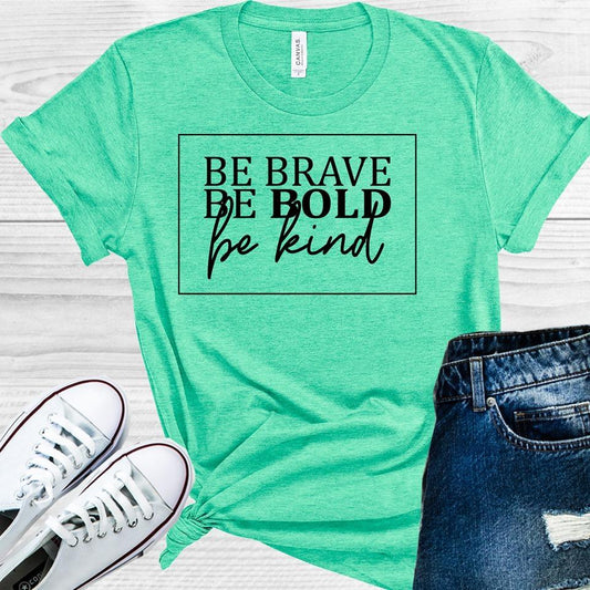 Be Brave Bold Kind Graphic Tee Graphic Tee