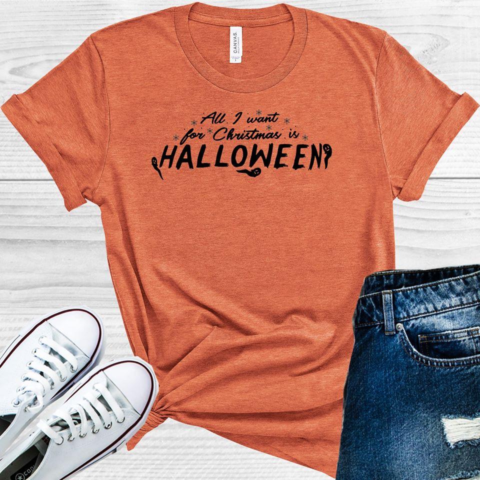 All I Want For Christmas Is Halloween Graphic Tee Graphic Tee