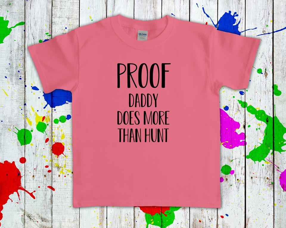 Proof Daddy Does More Than Hunt Graphic Tee Graphic Tee