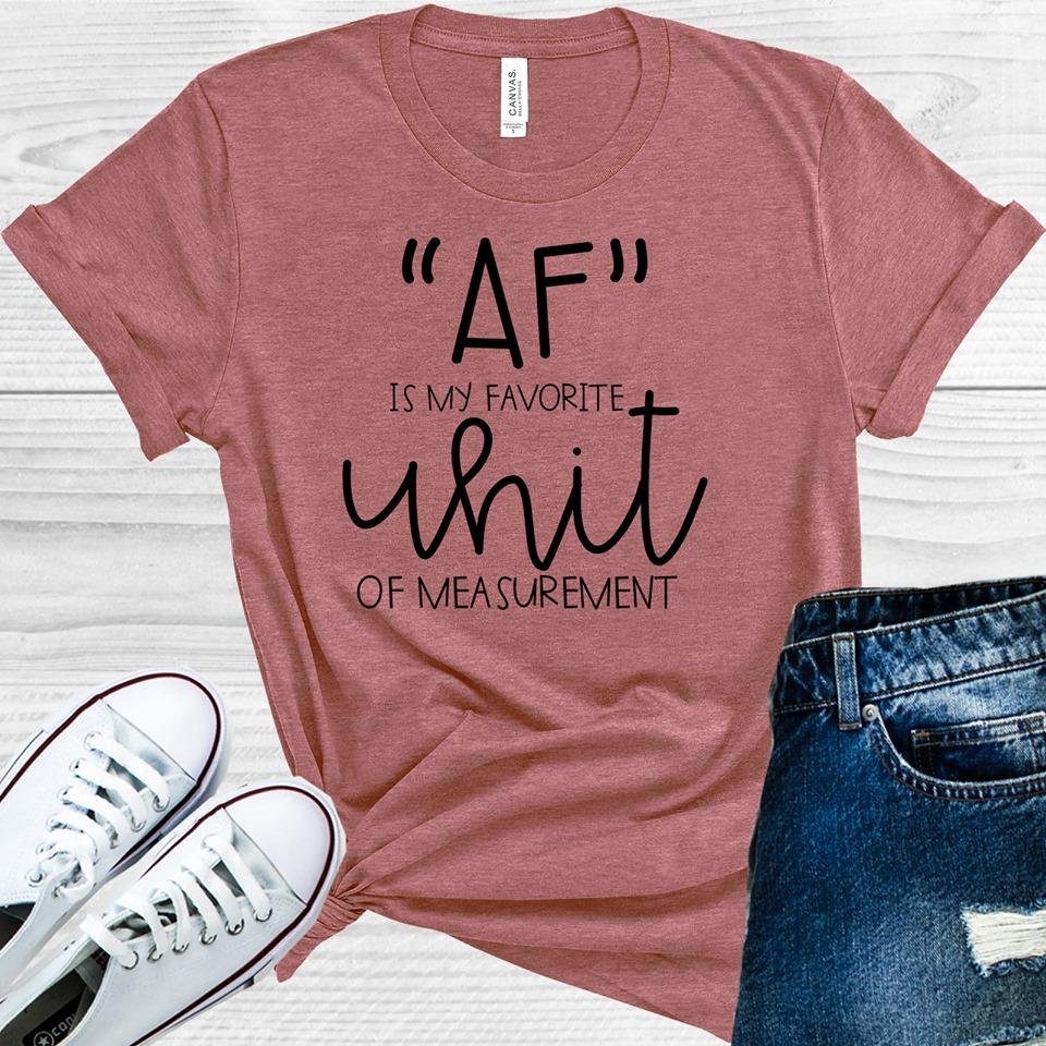 Af Is My Favorite Unit Of Measurement Graphic Tee Graphic Tee