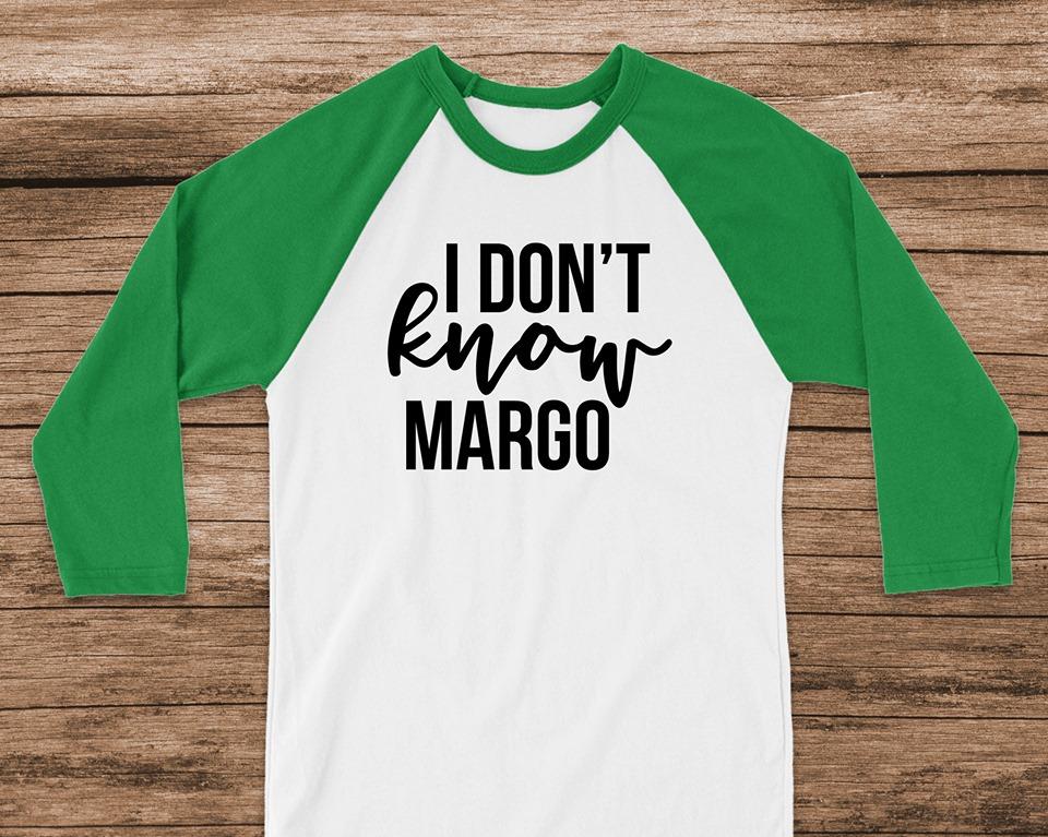 I Dont Know Margo Graphic Tee Graphic Tee
