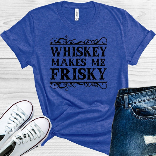 Whiskey Makes Me Frisky Graphic Tee Graphic Tee