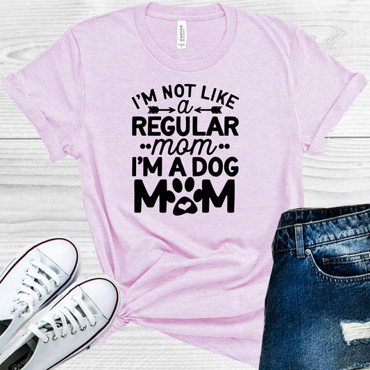 Im Not Like A Regular Mom Dog Graphic Tee Graphic Tee