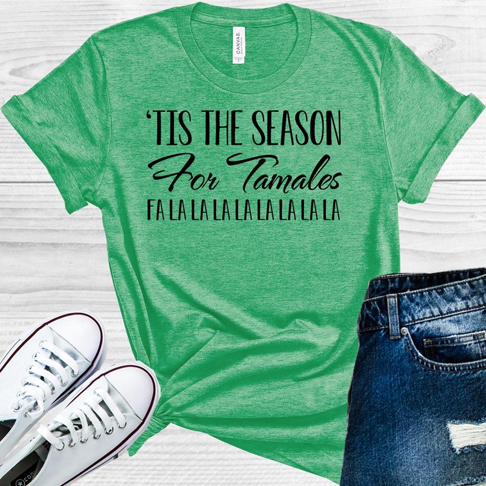 Tis The Season For Tamales Graphic Tee Graphic Tee