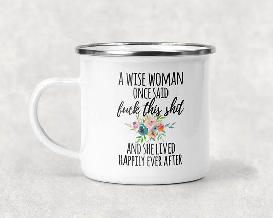 A Wise Woman Once Said Mug Coffee