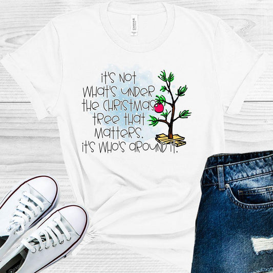 Its Not Whats Under The Christmas Tree That Matters Graphic Tee Graphic Tee