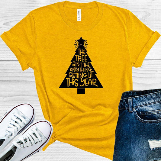 The Tree Aint The Only Thing Getting Lit This Year Graphic Tee Graphic Tee