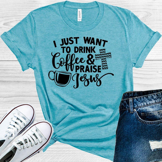 I Just Want To Drink Coffee And Praise Jesus Graphic Tee Graphic Tee