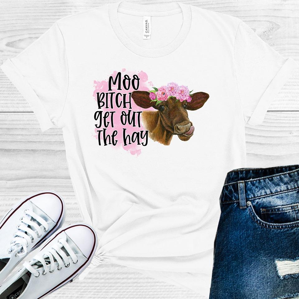 Moo B**** Get Out The Hay Graphic Tee Graphic Tee