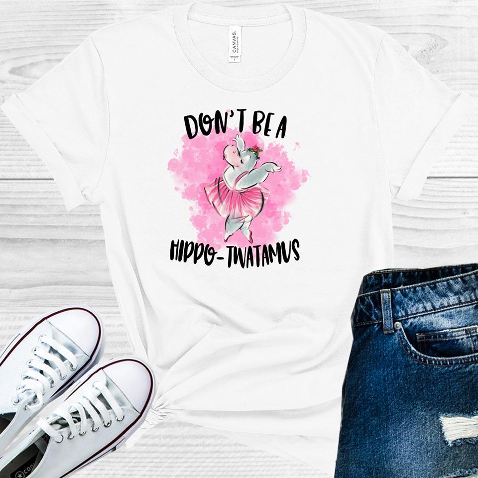 Dont Be A Hippo-T***amus Graphic Tee Graphic Tee