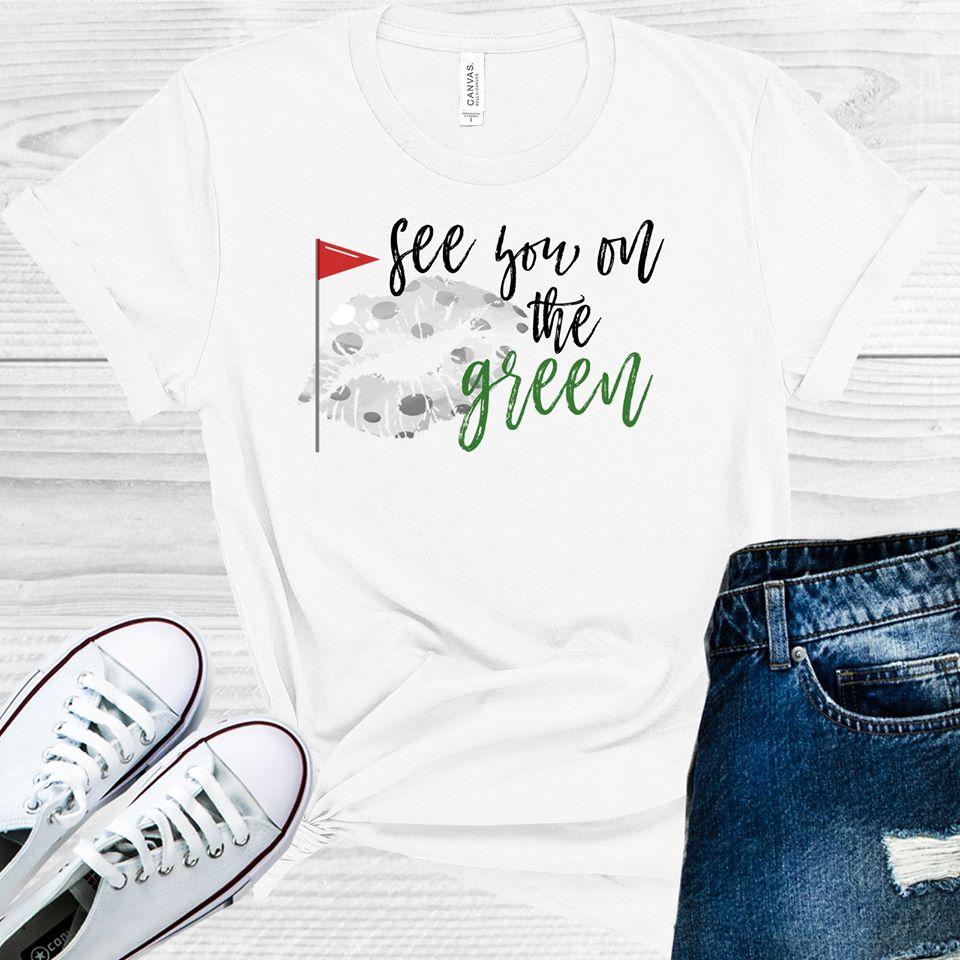 See You On The Green Graphic Tee Graphic Tee