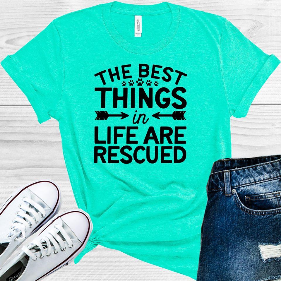 The Best Things In Life Are Rescued Graphic Tee Graphic Tee