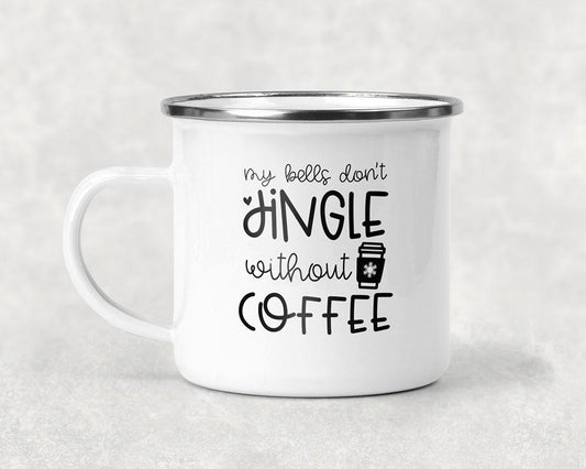 My Bells Dont Jingle Without Coffee Mug