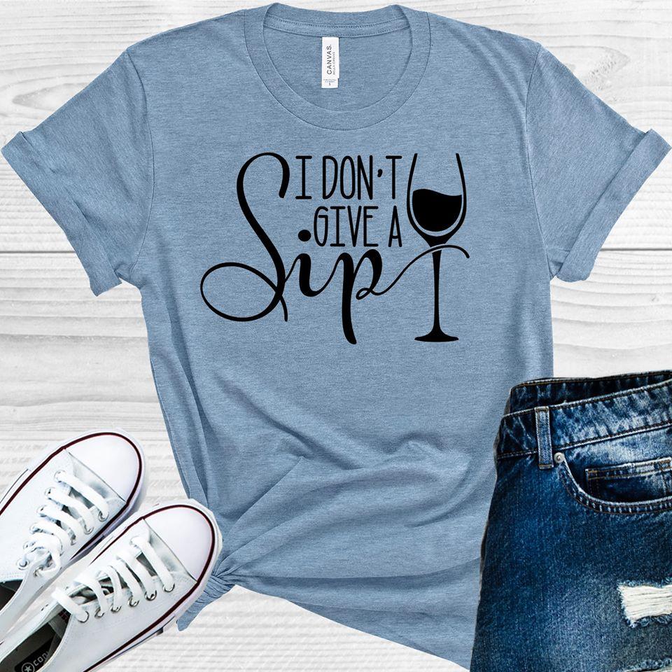 I Dont Give A Sip Graphic Tee Graphic Tee
