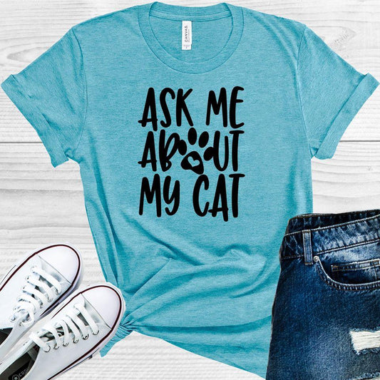 Ask Me About My Cat Graphic Tee Graphic Tee