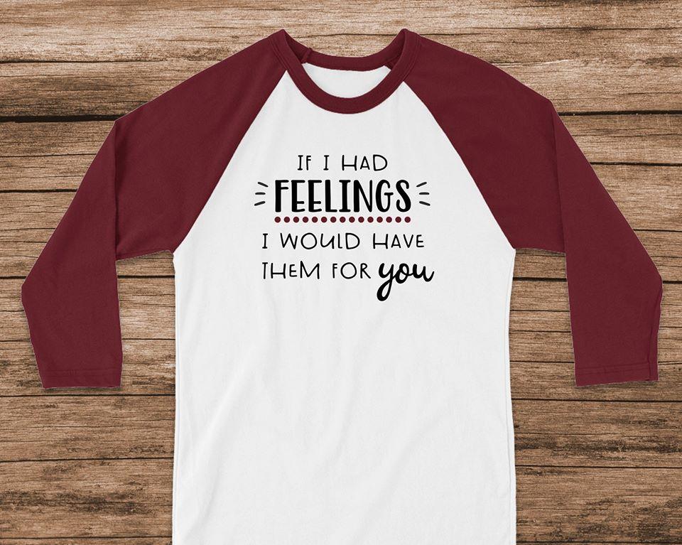 If I Had Feelings Would Have Them For You Graphic Tee Graphic Tee