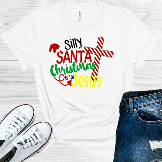 Silly Santa Christmas Is For Jesus Graphic Tee Graphic Tee