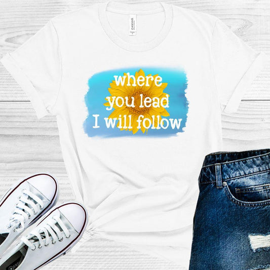 Where You Lead I Will Follow Graphic Tee Graphic Tee