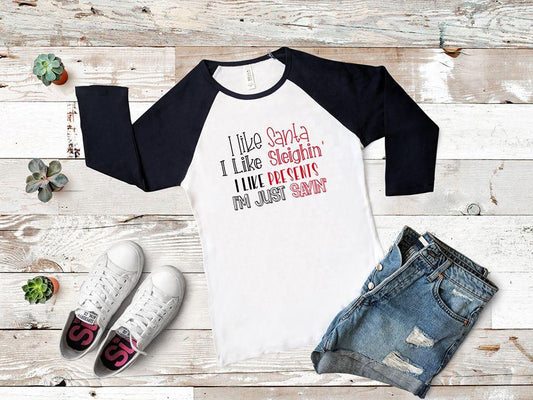 I Like Santa Sleighin Presents Im Just Sayin Graphic Tee Graphic Tee