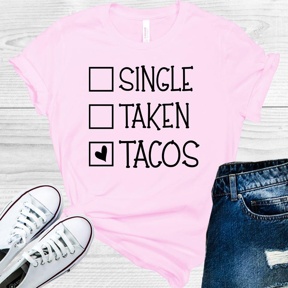 Single Taken Tacos Graphic Tee Graphic Tee