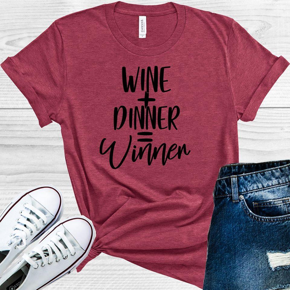 Wine + Dinner = Winner Graphic Tee Graphic Tee