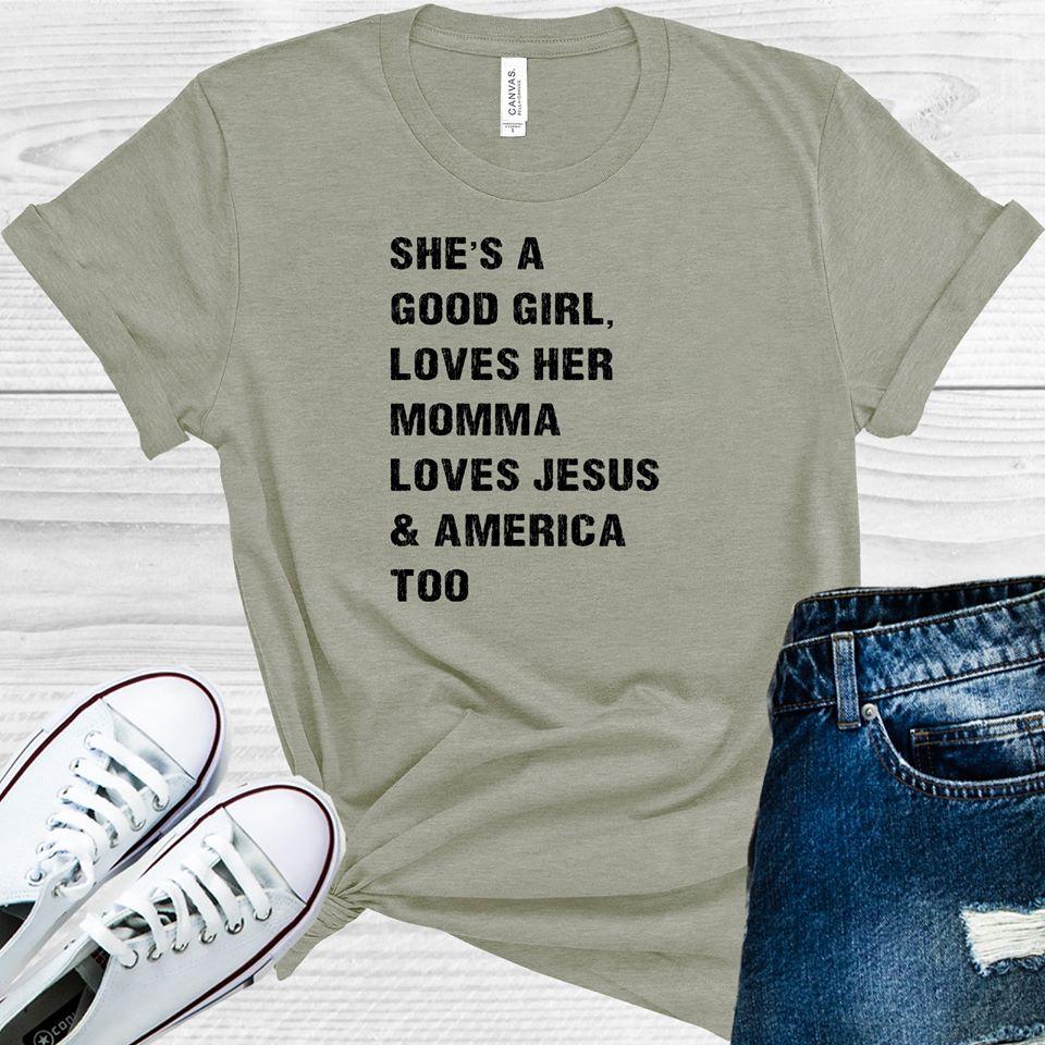 Shes A Good Girl Loves Her Momma Jesus And America Too Graphic Tee Graphic Tee