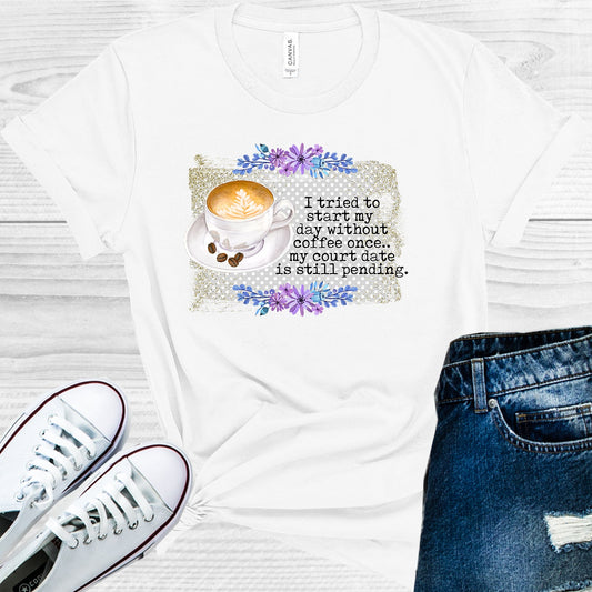 I Tried To Start My Day Without Coffee Once Graphic Tee Graphic Tee