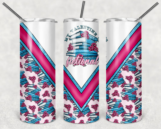 My Valentine is Fictional 20 oz Skinny Tumbler