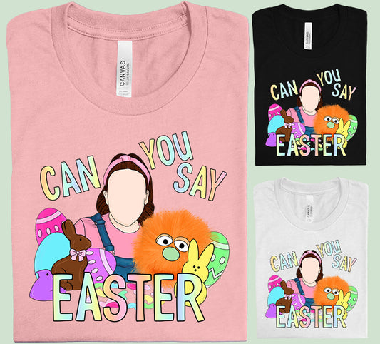 Can You Say Easter Graphic Tee