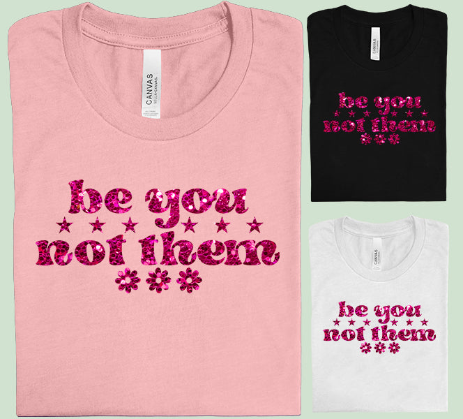 Be You Not Them Graphic Tee